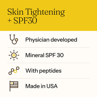 Skin Tightening + SPF30: physician developed, mineral SPF 30, with peptides, made in USA.