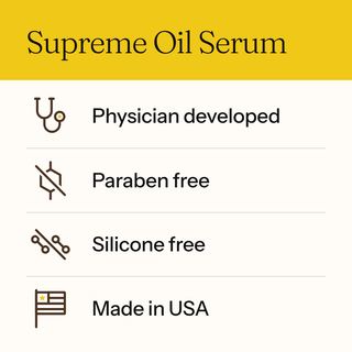 Supreme Oil Serum: physician developed, paraben free, silicone free, made in USA.